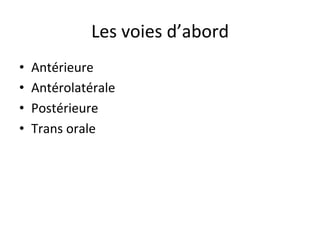 L’Anatomie	Chirurgicale	du	Cou		
•  Les	voies	d’abords		
– Antérieure	
– Antérolatérale	
– Postérieure	
– Trans	orale		
A		
P		
TsOr		
AL		
 