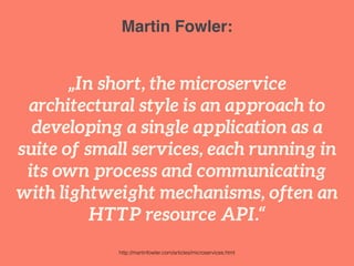 „In short, the microservice
architectural style is an approach to
developing a single application as a
suite of small serv...
