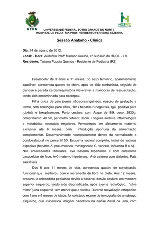 UNIVERSIDADE FEDERAL DO RIO GRANDE DO NORTE
            HOSPITAL DE PEDIATRIA PROF. HERIBERTO FERREIRA BEZERRA

          ...