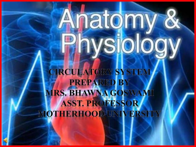 Anatomy and physiology of circulatory system | PPT