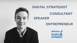 consultant
entrepreneur
digital strategist
speaker
Advisor @
 