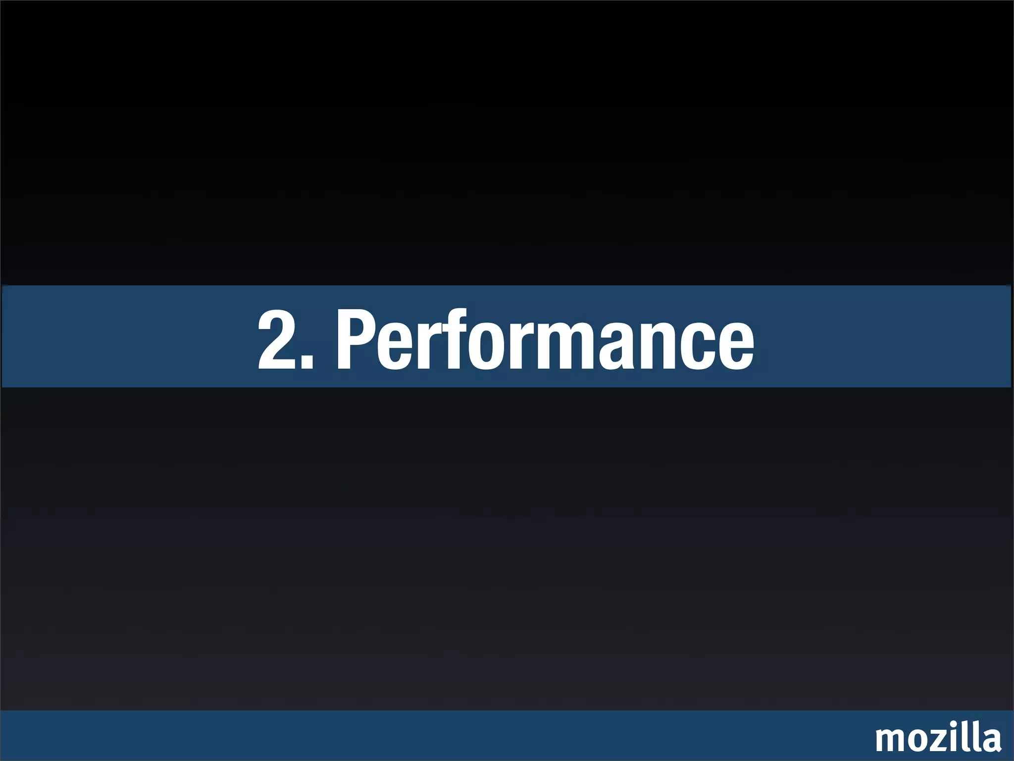 2. Performance



                 mozilla
 
