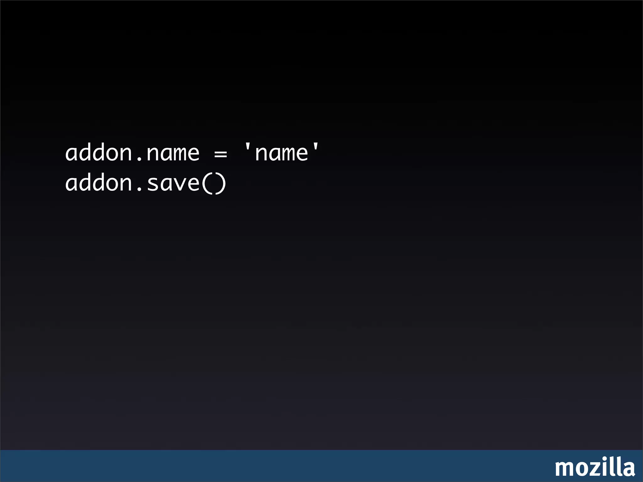 addon.name = 'name'
addon.save()




                      mozilla
 