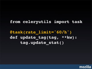 from celeryutils import task

@task(rate_limit='60/h')
def update_tag(tag, **kw):
    tag.update_stat()




                             mozilla
 