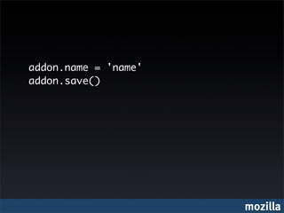addon.name = 'name'
addon.save()




                      mozilla
 