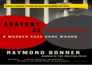 Anatomy of Injustice: A Murder Case Gone Wrong Audible best sellers
 