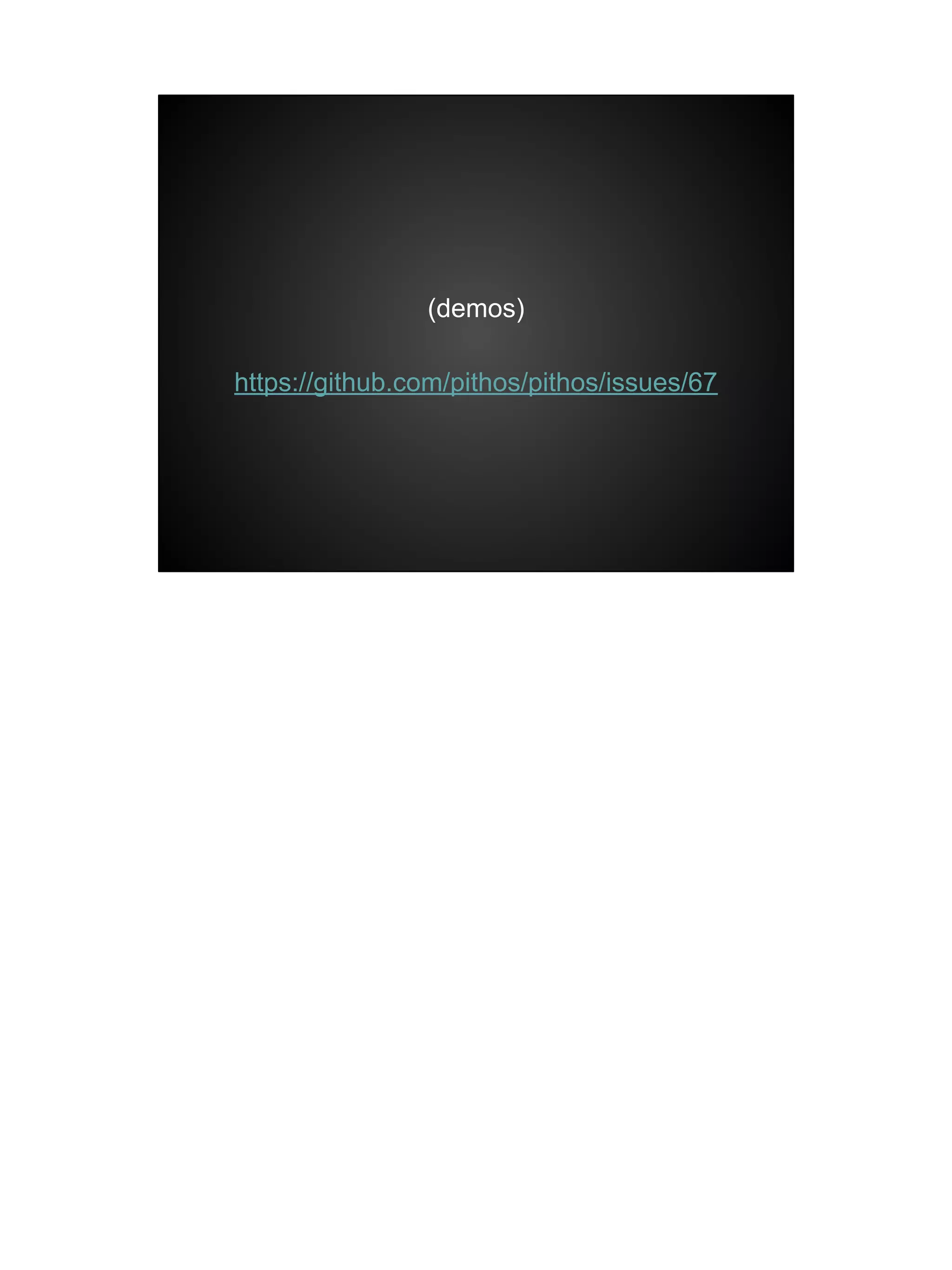 (demos)
https://github.com/pithos/pithos/issues/67
 