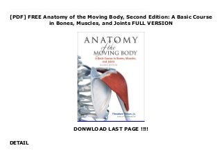 [PDF] FREE Anatomy of the Moving Body, Second Edition: A Basic Course
in Bones, Muscles, and Joints FULL VERSION
DONWLOAD LAST PAGE !!!!
DETAIL
Free Anatomy of the Moving Body, Second Edition: A Basic Course in Bones, Muscles, and Joints Learning anatomy requires more than pictures and labels it requires a way into the subject, a means of making sense of what is being shown. Anatomy of the Moving Body addresses that need with a simple yet complete study of the body's complex system of bones, muscles, and joints and how they function. Beautifully illustrated with more than 100 3D images, the book contains 31 lectures that guide readers through this challenging interior landscape. Each part of the body is explained in brief, manageable sections, with components described singly or in small groups. The author doesn’t just name the muscles and bones but explains the terminology in lay language. Topics include the etymology of anatomical terms origins and attachments of muscles and their related actions discussion of major functional systems such as the pelvis, ankle, shoulder girdle, and hand major landmarks and human topography and structures relating to breathing and vocalization. This second edition features all-new illustrations that use a 3D digital model of the human anatomical form. The book's thoroughness, visual interest, and clear style make it ideal for students and teachers of the Alexander and Feldenkrais techniques as well as for practitioners of yoga, Pilates, martial arts, and dance.
 
