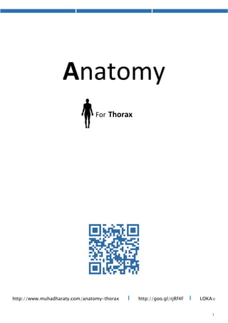 Anatomy
For Thorax
http://goo.gl/rjRf4F I LOKA©http://www.muhadharaty.com/anatomy-thorax I
 