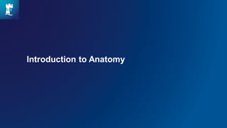 Introduction to Anatomy
 