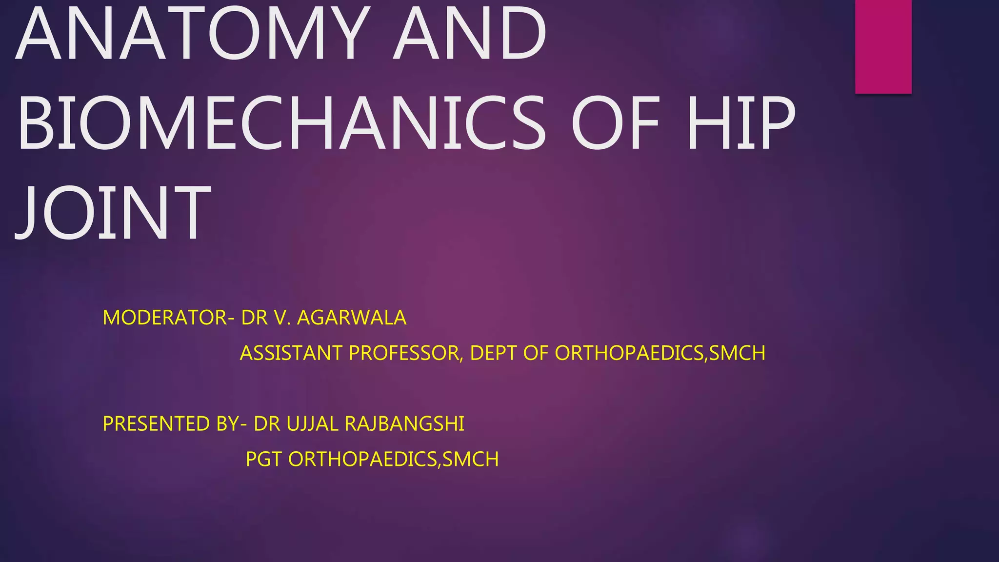 Anatomy and biomechanics of hip joint [autosaved] | PPTX