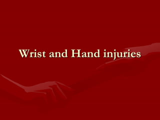 Wrist and Hand injuries
 