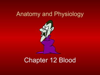 Anatomy and Physiology Chapter 12 Blood 