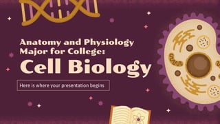 Anatomy and Physiology
Major for College:
Cell Biology
 