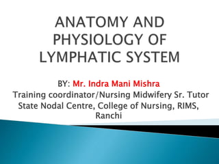 BY: Mr. Indra Mani Mishra
Training coordinator/Nursing Midwifery Sr. Tutor
State Nodal Centre, College of Nursing, RIMS,
Ranchi
 