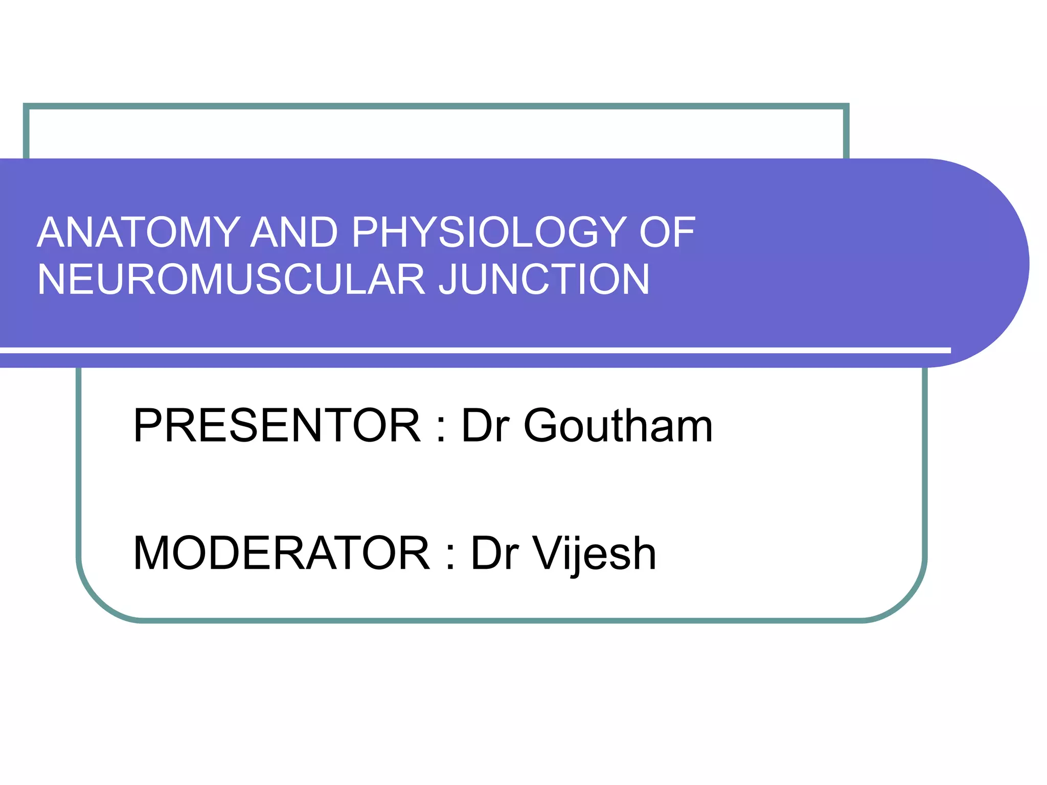 Anatomy and physiology of neuromuscular junction | PPT