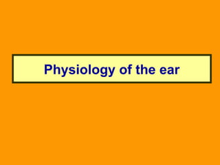 anatomy and physiology of the ear. physiology of hearing | PPT