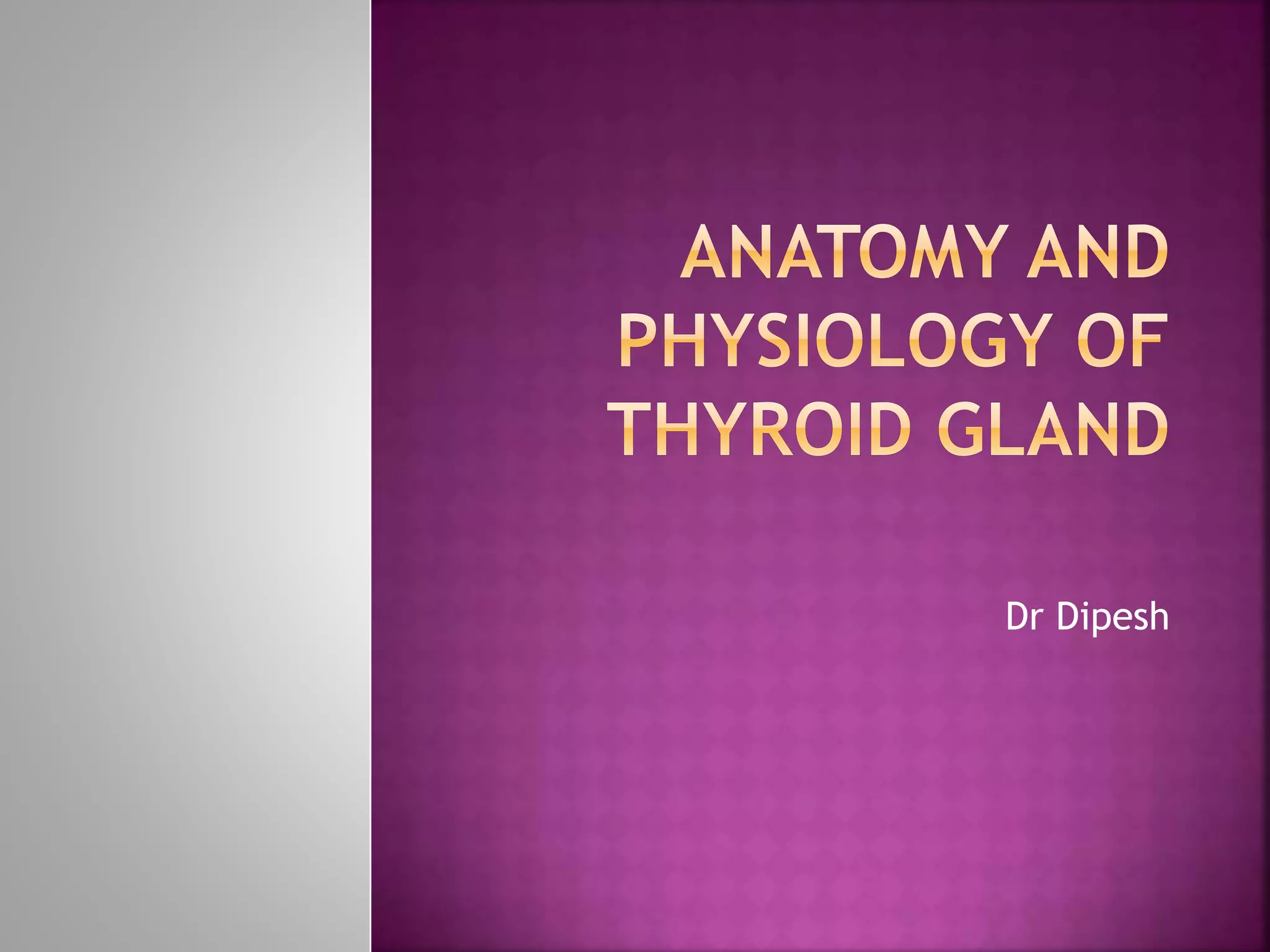 Anatomy and physiology of thyroid gland | PPTX