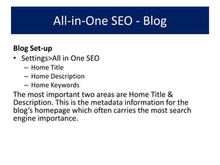 All-in-One SEO - Blog<br />Blog Set-up<br />Settings>All in One SEO<br />Home Title<br />Home Description<br />Home Keywor...