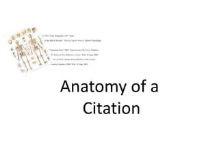 Anatomy of a
  Citation
 