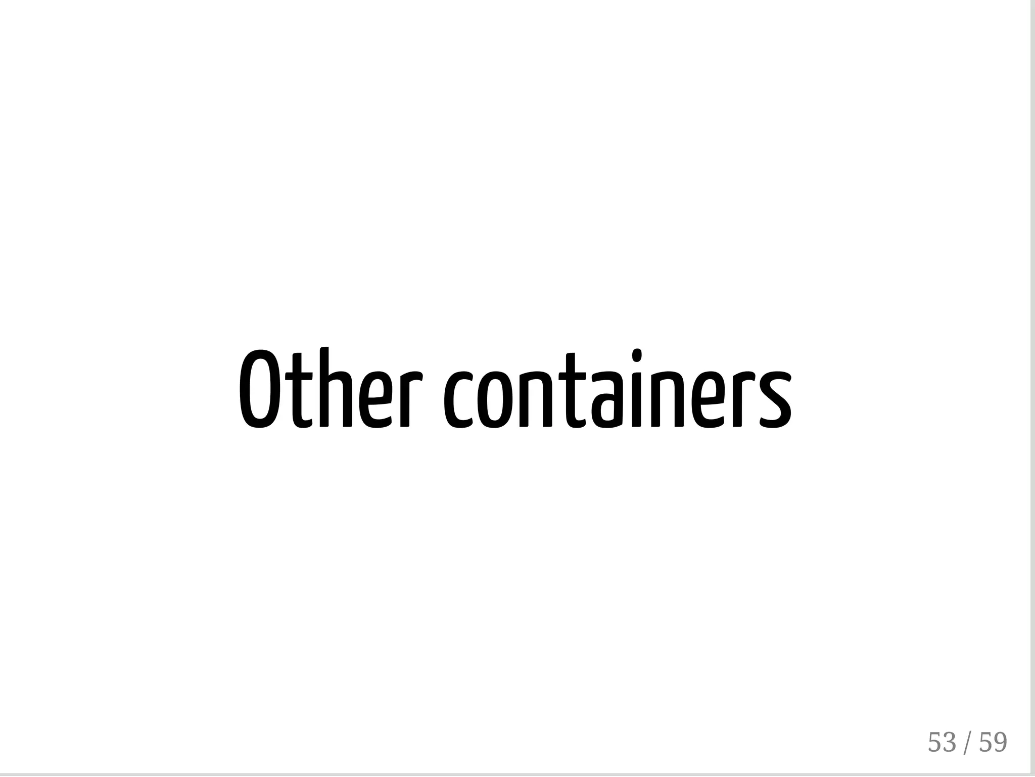 Other containers
53 / 59
 