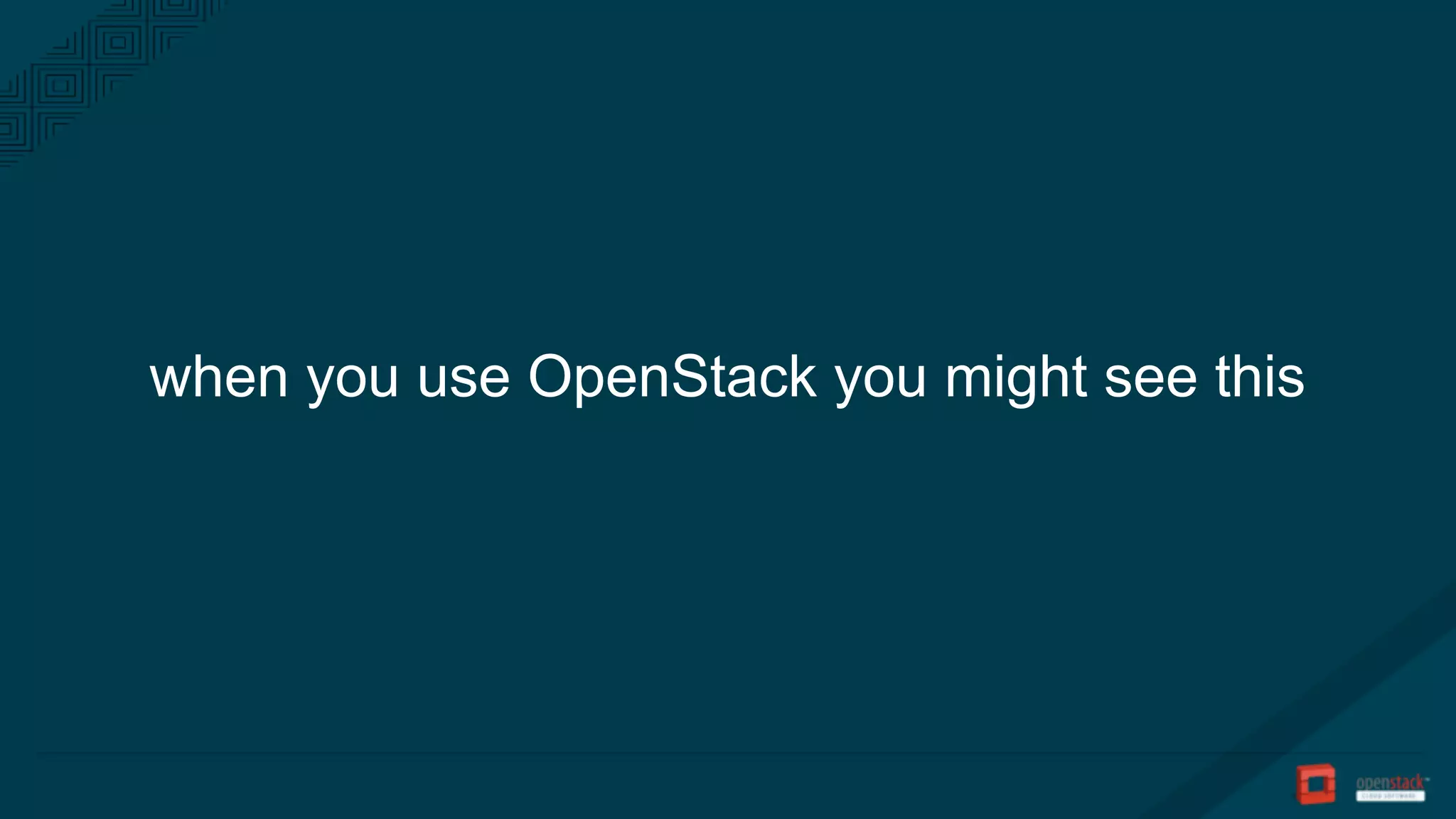 when you use OpenStack you might see this
 