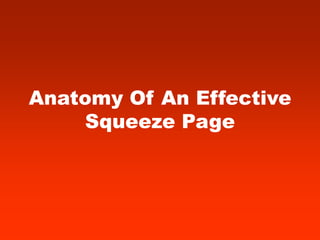 Anatomy Of An Effective
     Squeeze Page
 