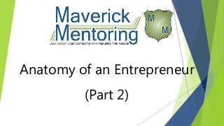 Anatomy of an Entrepreneur
(Part 2)
 