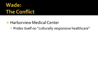    Harborview Medical Center
     Prides itself on “culturally responsive healthcare”
 