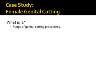 What is it?
    Range of genital cutting procedures.
 