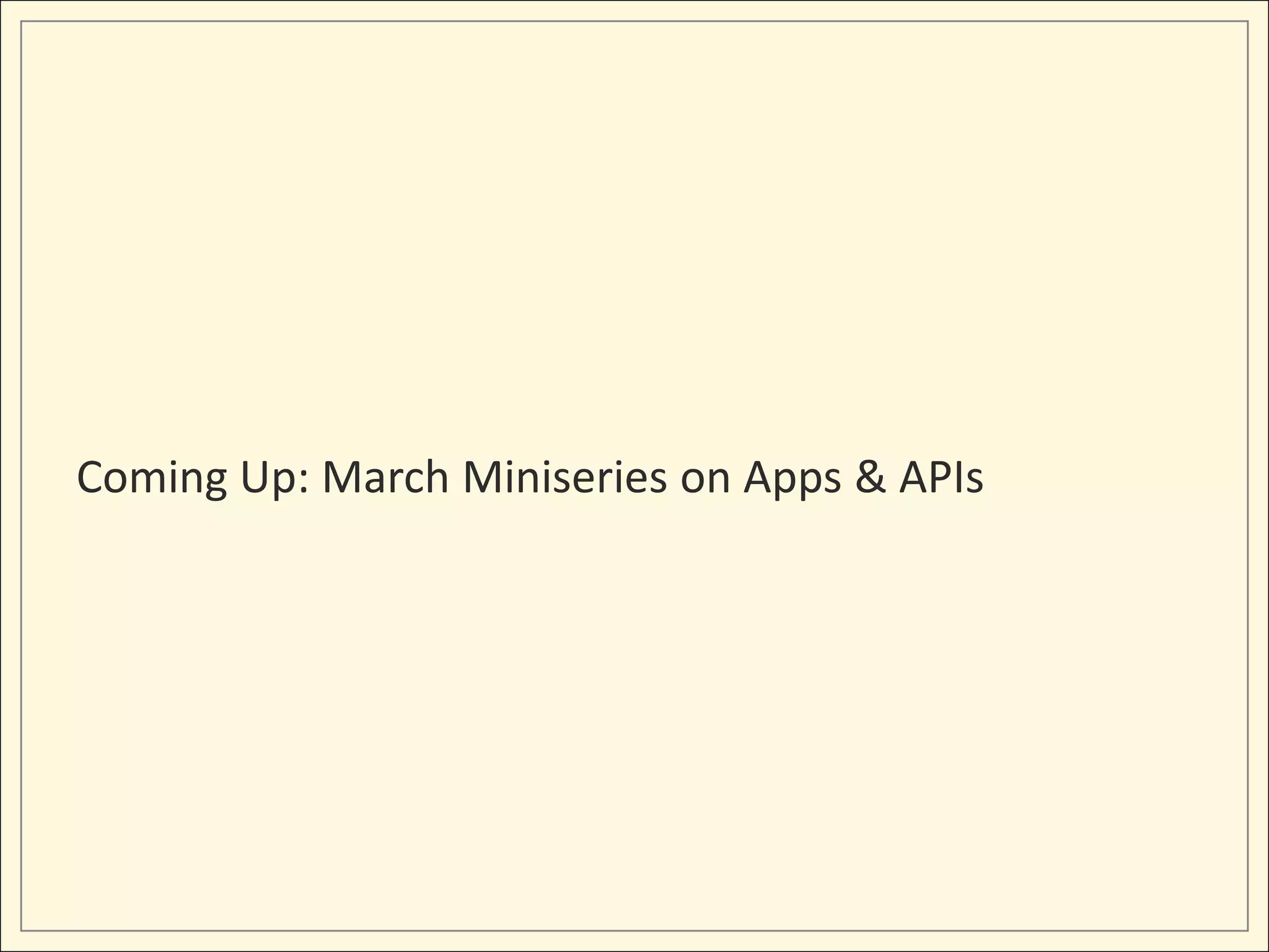 Coming Up: March Miniseries on Apps & APIs
 