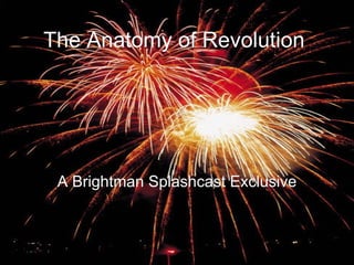 The Anatomy of Revolution A Brightman Splashcast Exclusive 