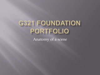 G321 Foundation Portfolio Anatomy of a scene 
