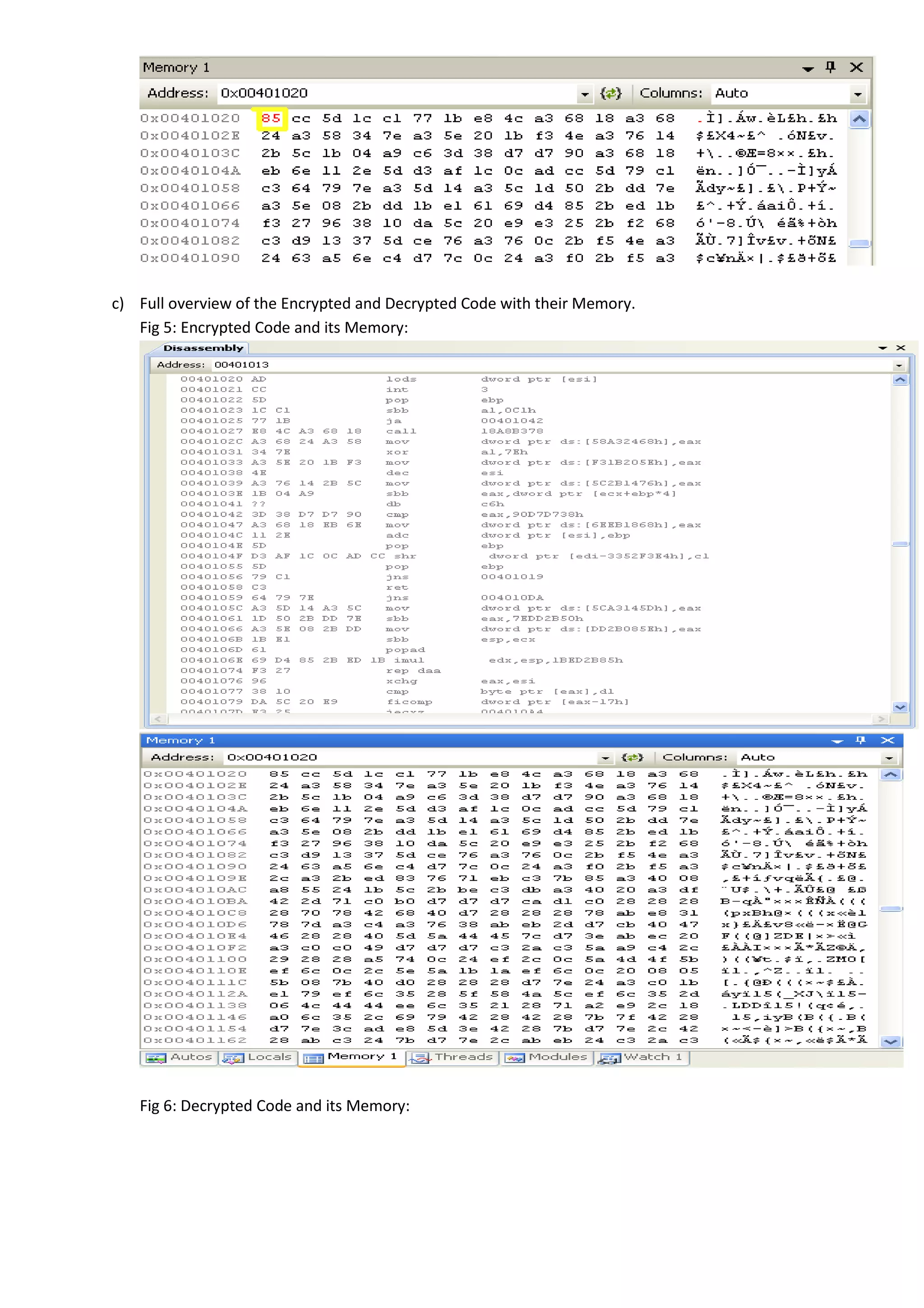 c) Full overview of the Encrypted and Decrypted Code with their Memory.
Fig 5: Encrypted Code and its Memory:
Fig 6: Decrypted Code and its Memory:
 