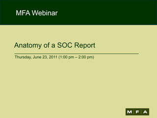 Anatomy of a SOC Report Thursday, June 23, 2011 (1:00 pm – 2:00 pm) 
