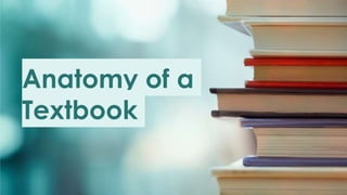 Anatomy of a
Textbook
 