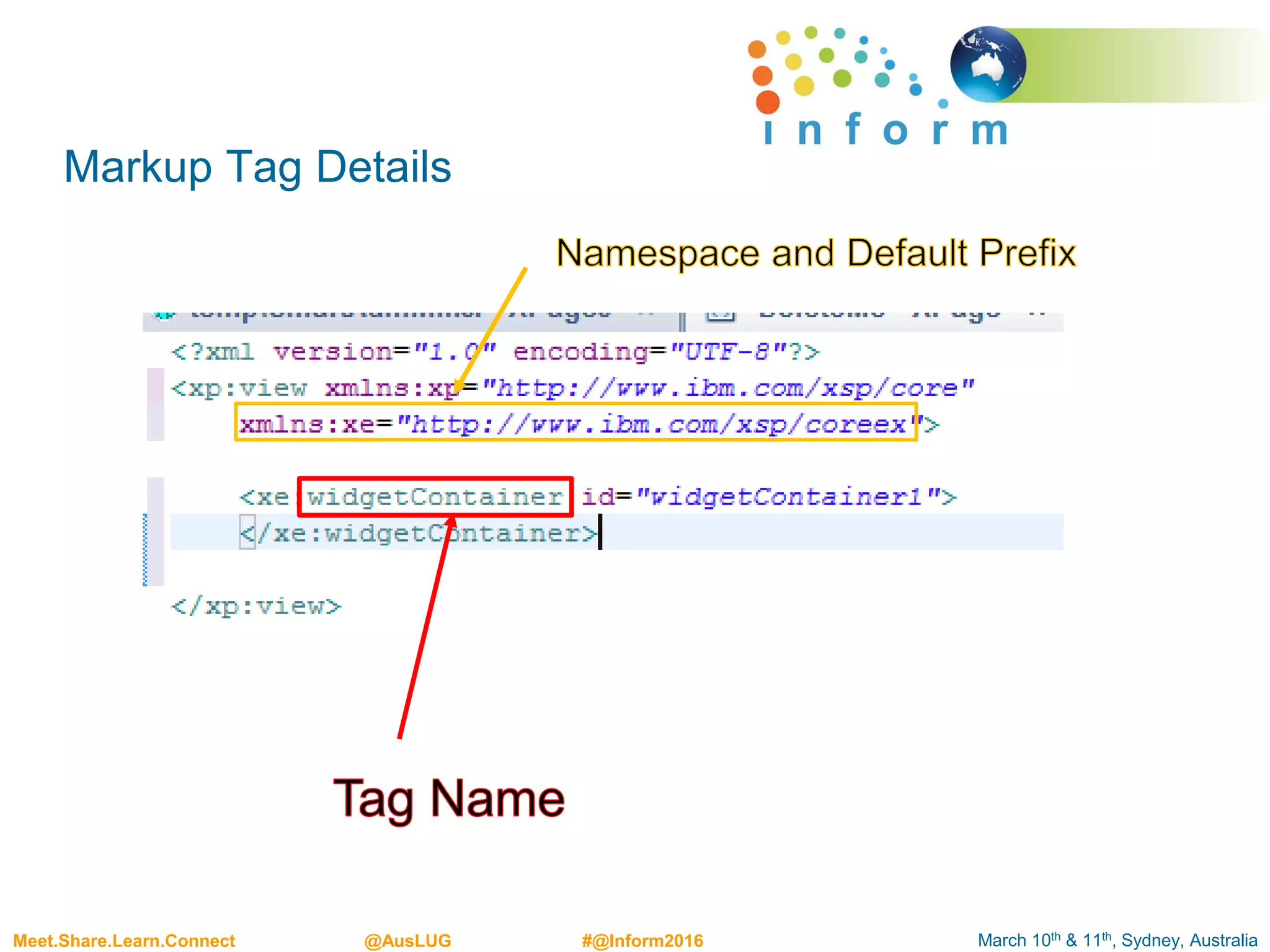 March 10th & 11th, Sydney, AustraliaMeet.Share.Learn.Connect @AusLUG #@Inform2016
Markup Tag Details
 
