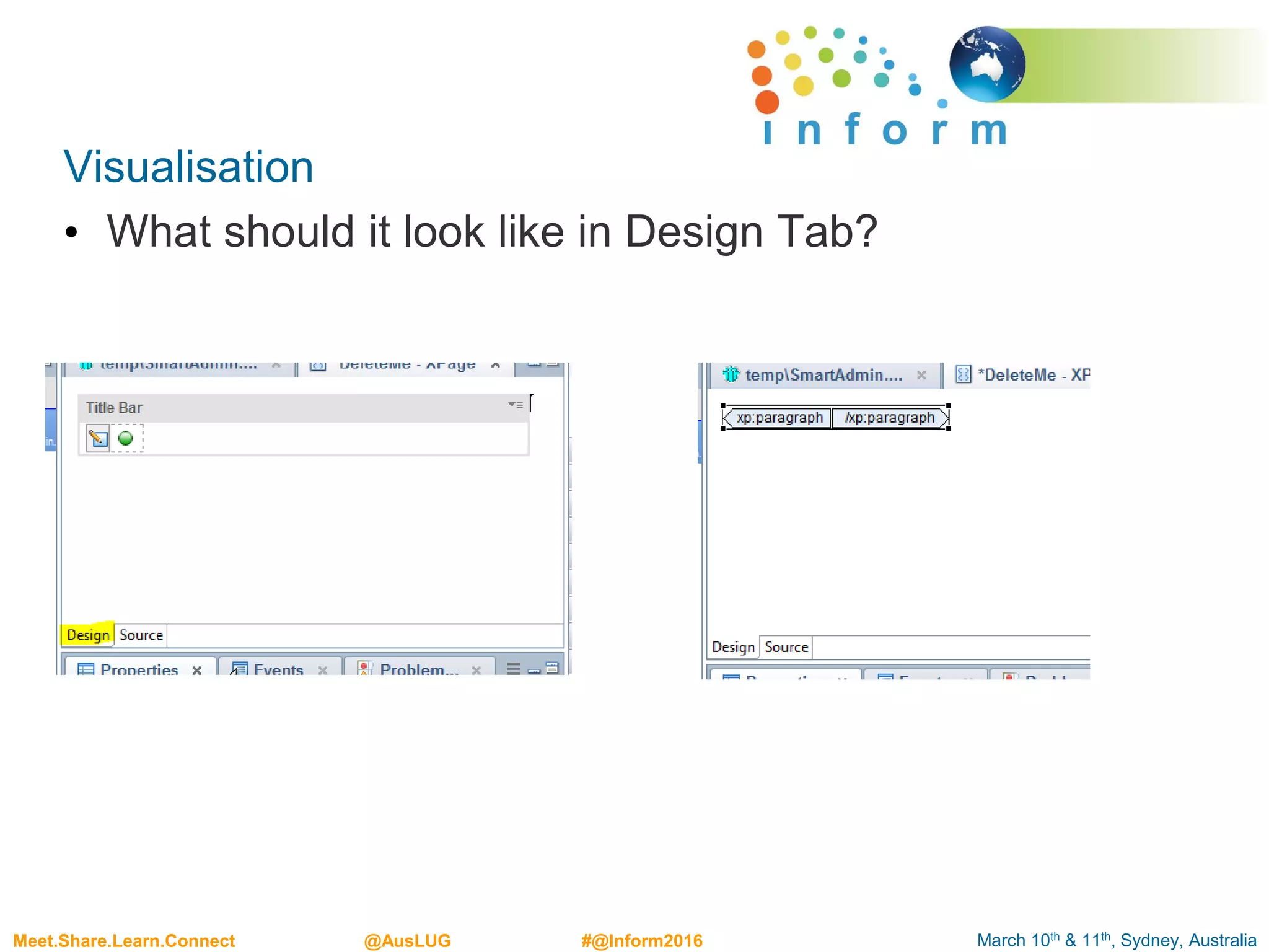 March 10th & 11th, Sydney, AustraliaMeet.Share.Learn.Connect @AusLUG #@Inform2016
Visualisation
• What should it look like in Design Tab?
 