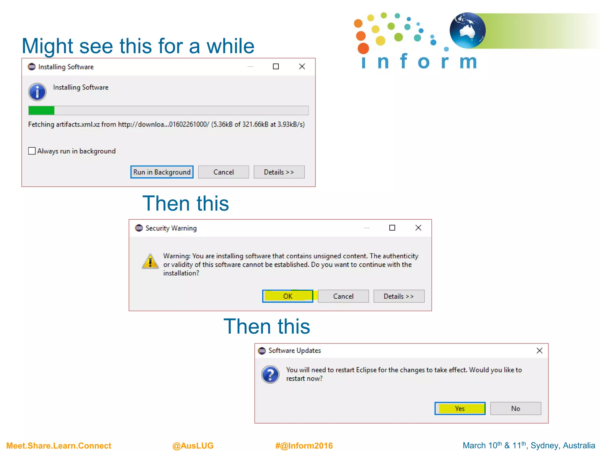 March 10th & 11th, Sydney, AustraliaMeet.Share.Learn.Connect @AusLUG #@Inform2016
Might see this for a while
Then this
Then this
 