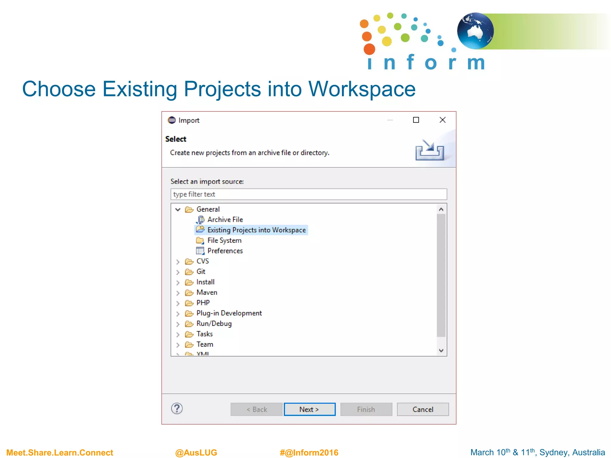 March 10th & 11th, Sydney, AustraliaMeet.Share.Learn.Connect @AusLUG #@Inform2016
Choose Existing Projects into Workspace
 