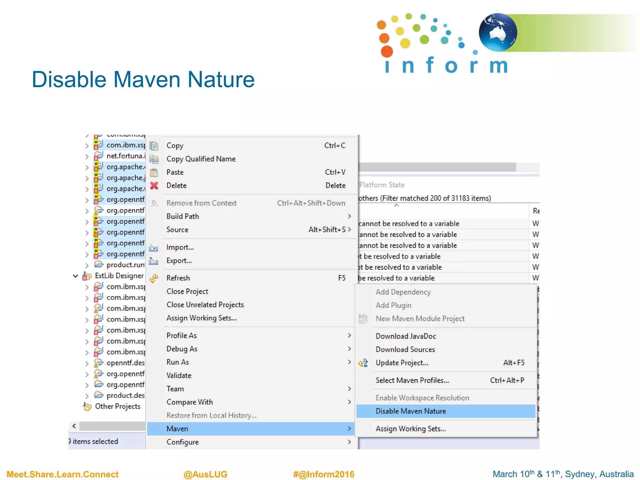 March 10th & 11th, Sydney, AustraliaMeet.Share.Learn.Connect @AusLUG #@Inform2016
Disable Maven Nature
 