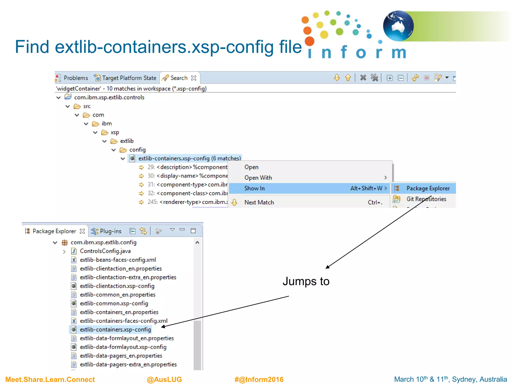March 10th & 11th, Sydney, AustraliaMeet.Share.Learn.Connect @AusLUG #@Inform2016
Find extlib-containers.xsp-config file
Jumps to
 