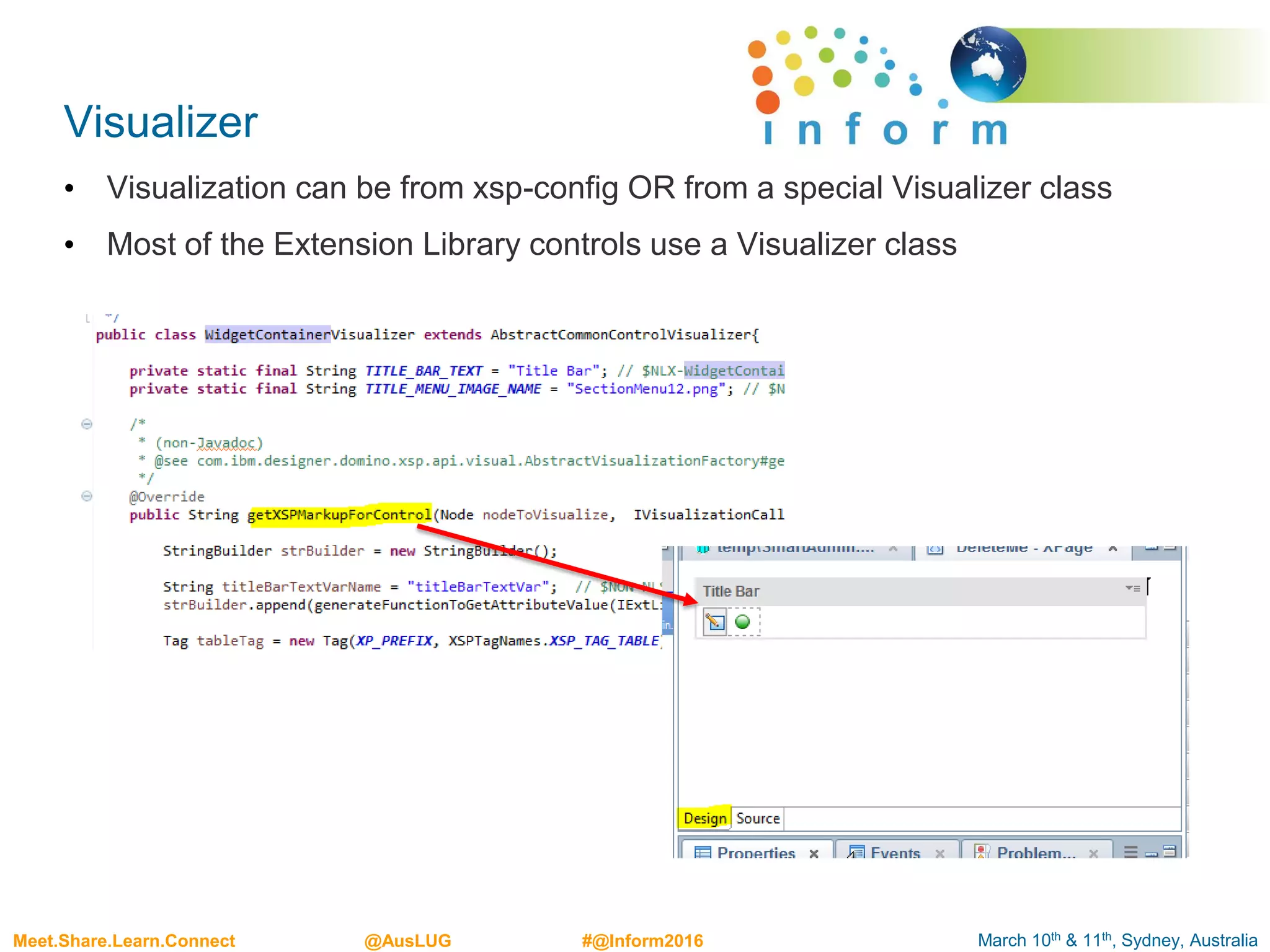 March 10th & 11th, Sydney, AustraliaMeet.Share.Learn.Connect @AusLUG #@Inform2016
Visualizer
• Visualization can be from xsp-config OR from a special Visualizer class
• Most of the Extension Library controls use a Visualizer class
 