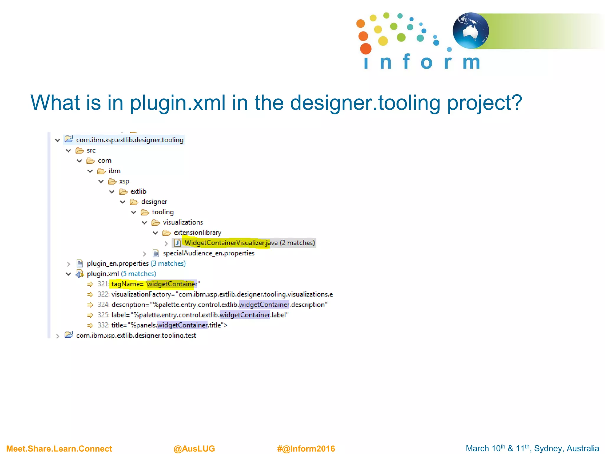 March 10th & 11th, Sydney, AustraliaMeet.Share.Learn.Connect @AusLUG #@Inform2016
What is in plugin.xml in the designer.tooling project?
 
