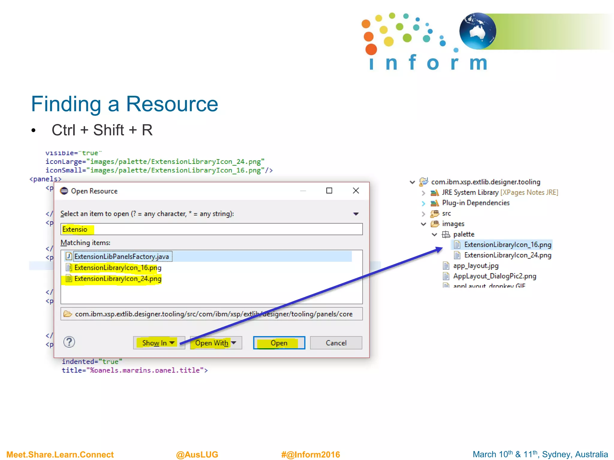 March 10th & 11th, Sydney, AustraliaMeet.Share.Learn.Connect @AusLUG #@Inform2016
Finding a Resource
• Ctrl + Shift + R
 