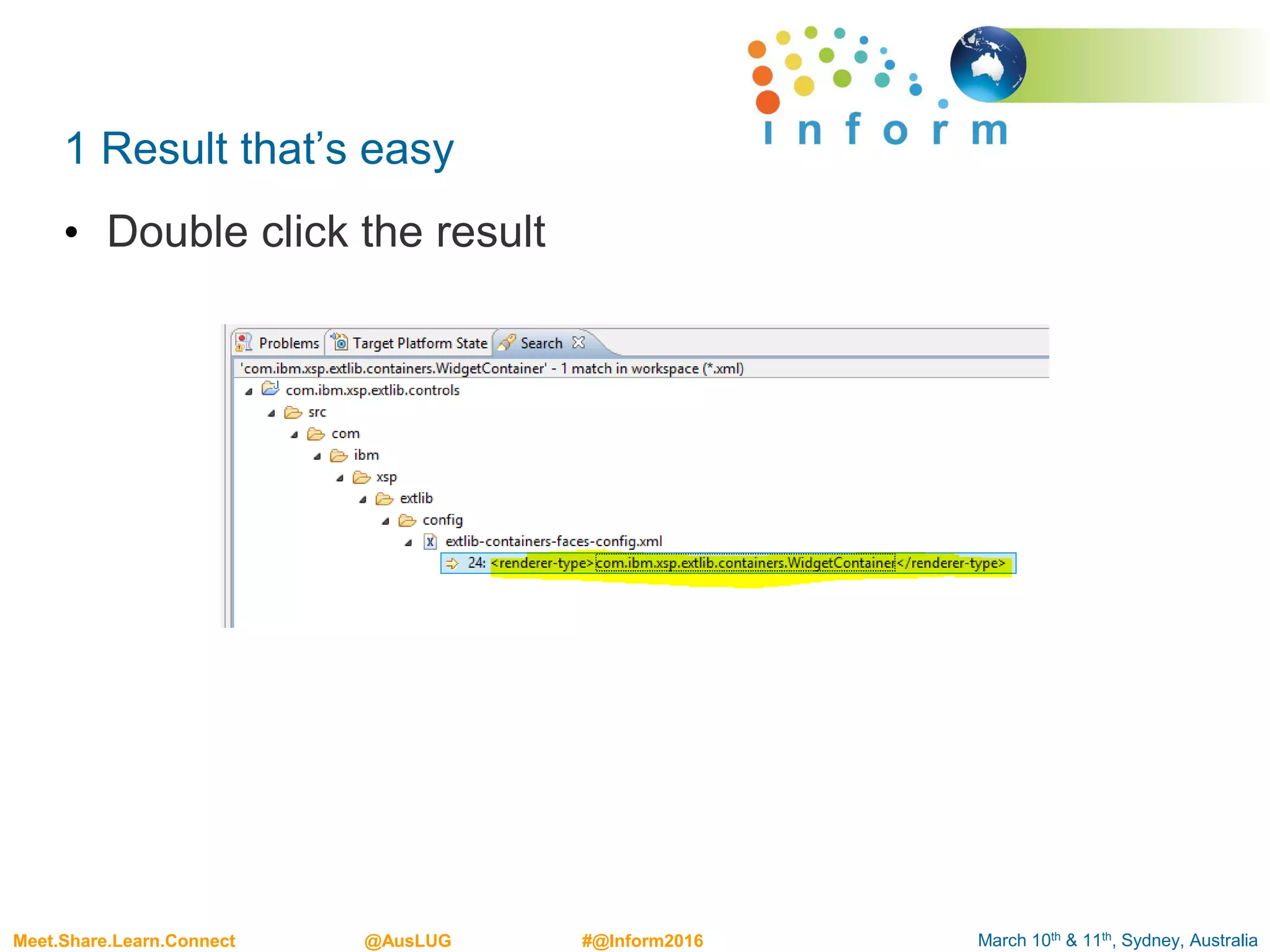 March 10th & 11th, Sydney, AustraliaMeet.Share.Learn.Connect @AusLUG #@Inform2016
1 Result that’s easy
• Double click the result
 