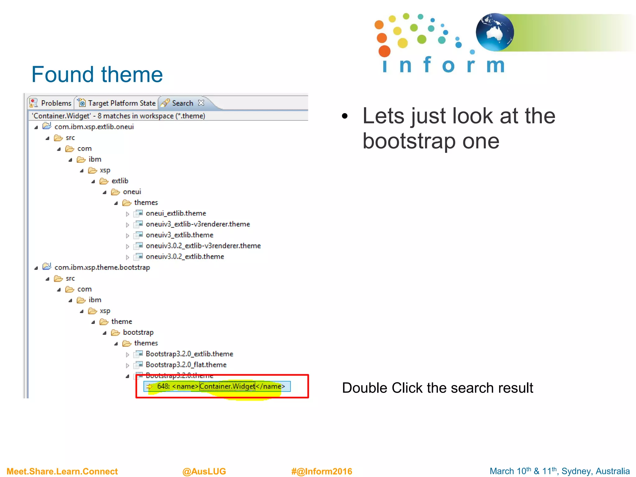 March 10th & 11th, Sydney, AustraliaMeet.Share.Learn.Connect @AusLUG #@Inform2016
Found theme
• Lets just look at the
bootstrap one
Double Click the search result
 
