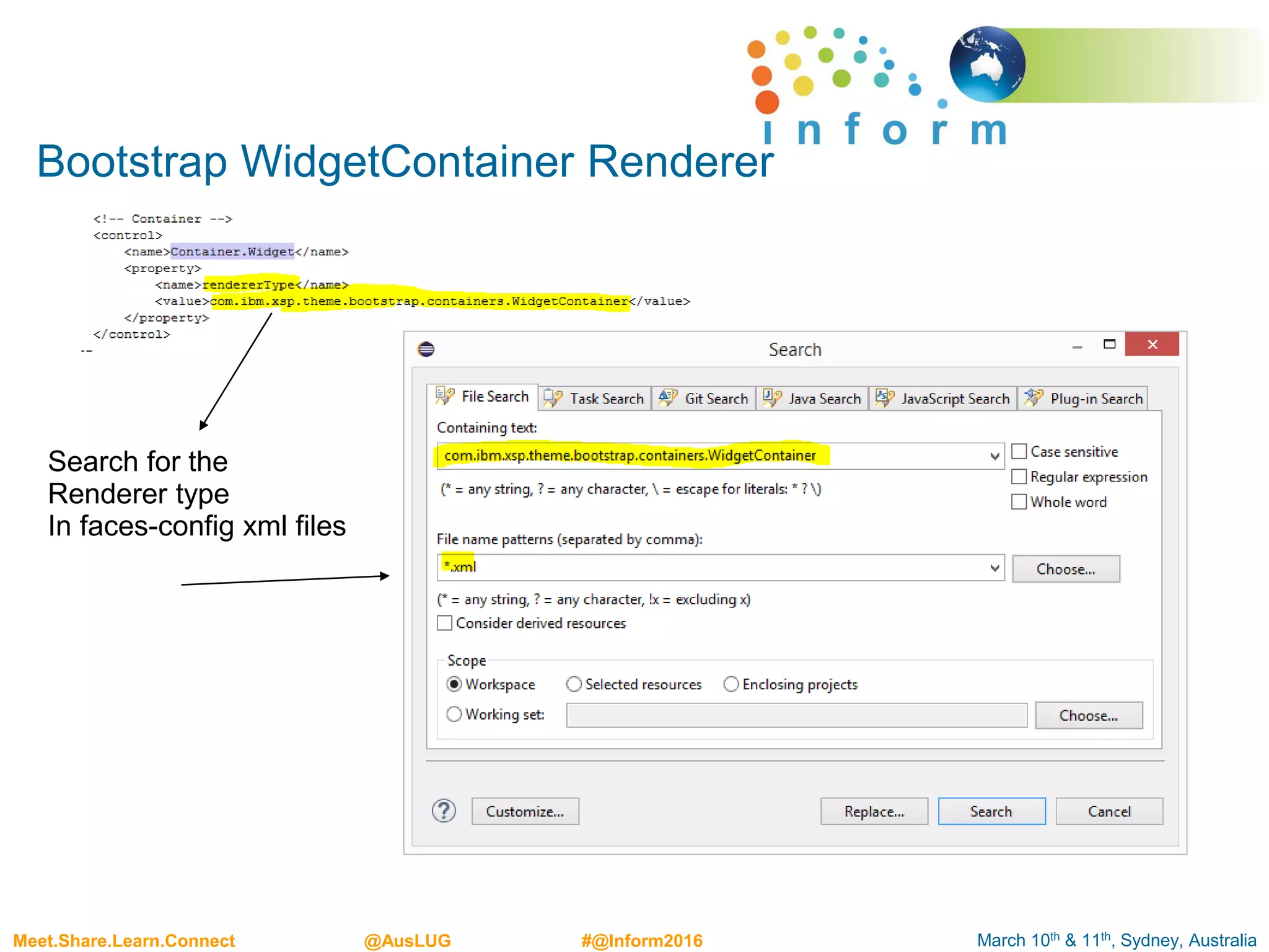 March 10th & 11th, Sydney, AustraliaMeet.Share.Learn.Connect @AusLUG #@Inform2016
Bootstrap WidgetContainer Renderer
Search for the
Renderer type
In faces-config xml files
 