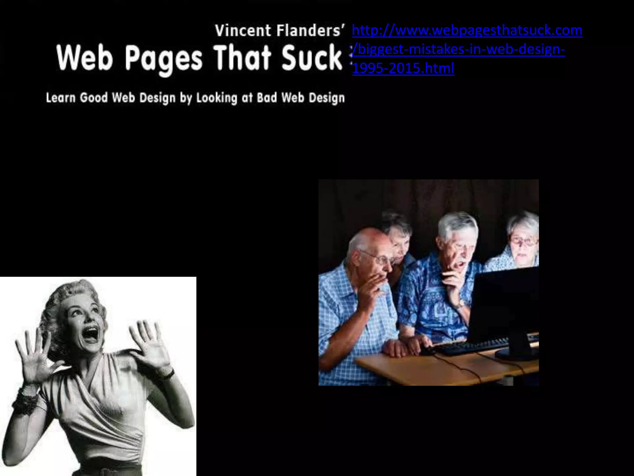 http://www.webpagesthatsuck.com
/biggest-mistakes-in-web-design-
1995-2015.html