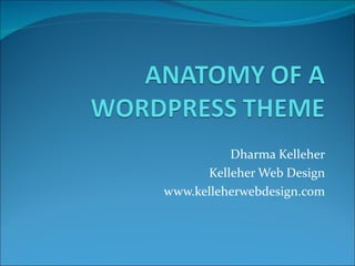 Dharma Kelleher
      Kelleher Web Design
www.kelleherwebdesign.com
 